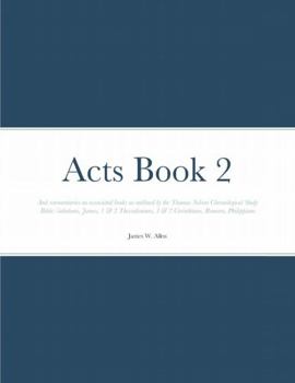 Paperback Acts Book 2: And commentaries on associated books as outlined by the Thomas Nelson Chronological Study Bible: Galatians, James, 1 & Book