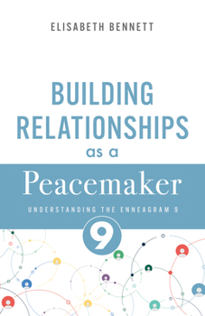 Paperback Building Relationships as a Peacemaker: Understanding the Enneagram 9 (Mediator) Book