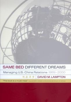 Hardcover Same Bed, Different Dreams: Managing U.S.- China Relations, 1989-2000 Book