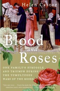 Paperback Blood and Roses: One Family's Struggle and Triumph During the Tumultuous Wars of the Roses Book