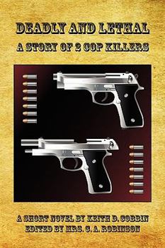 Paperback Deadly and Lethal - A Story of 2 Cop Killers Book