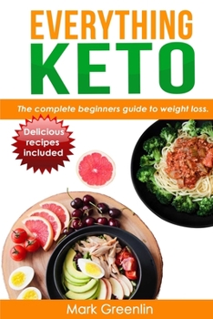 Paperback Everything Keto: The complete beginners guide to weight loss Book