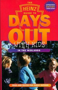 Paperback The " Heinz" Guide to Days Out with Kids: Midlands 1999-2000 (Days Out with Kids) (Days Out with the Kids) Book