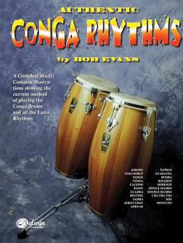 Paperback Authentic Conga Rhythms: A Complete Study: Contains Illustrations Showing the Current Method of Playing the Conga Drums and All the Latin Rhyth Book