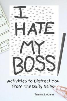 Paperback I Hate My Boss: Activities to Distract You From the Daily Grind Book