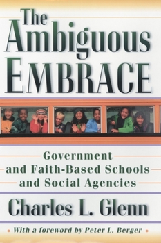 The Ambiguous Embrace : Government and Faith-Based Schools and Social Agencies - Book  of the New Forum Books