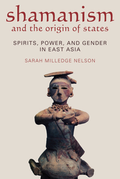 Paperback Shamanism and the Origin of States: Spirit, Power, and Gender in East Asia Book