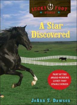 A Star Discovered (Lucky Foot Stables) - Book #3 of the Lucky Foot Stable