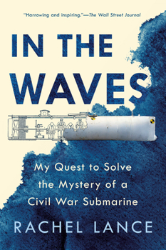 Paperback In the Waves: My Quest to Solve the Mystery of a Civil War Submarine Book