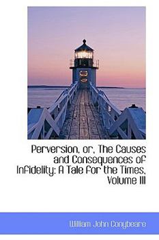 Perversion, or, the Causes and Consequences of Infidelity : A Tale for the Times, Volume III