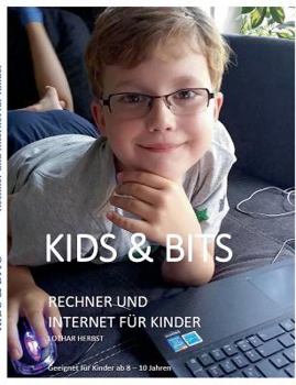 Paperback Kids & Bits: Rechner und Internet für Kinder [German] Book