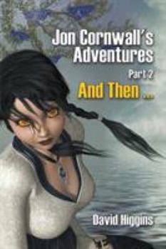 Paperback Jon Cornwall's Adventures Part 2: And Then ... Book