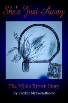Paperback She's Just Away: The Vilula Brown Story Book