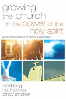 Paperback Growing the Church in the Power of the Holy Spirit: Seven Principles of Dynamic Cooperation Book