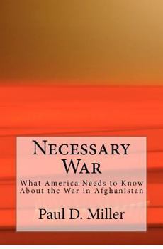 Paperback Necessary War: What America Needs to Know About the War in Afghanistan Book