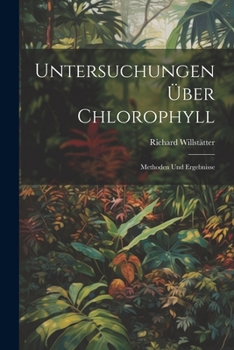 Untersuchungen Über Chlorophyll; Methoden und Ergebnisse