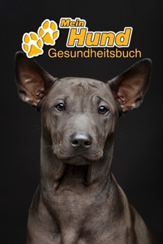 Mein Hund Gesundheitsbuch: Thai Ridgeback | 109 Seiten, 15cm x 23cm ca. A5 | Notizbuch zum Ausfüllen für Impfungen, Tierarztbesuche, ... Hundebesitzer | Eintragbuch (German Edition)
