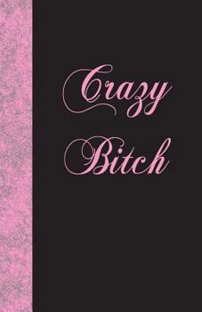 Paperback Crazy Bitch: Lined Journal, 108 pages Book