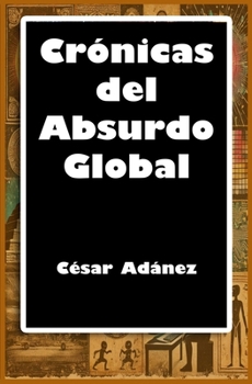 Paperback Crónicas del Absurdo Global [Spanish] Book
