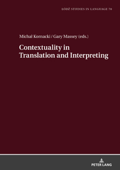 Hardcover Contextuality in Translation and Interpreting: Selected Papers from the Lód&#378;-ZHAW Duo Colloquium on Translation and Meaning 2020-2021 Book