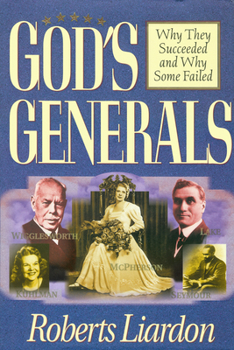 Hardcover God's Generals: Why They Succeeded and Why Some Failed (Spiritual Biographies of Smith Wigglesworth, Aimee Semple McPherson, William J. Seymour, Kathr Book