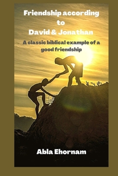 Paperback Friendship According to David & Jonathan: A classic biblical example of a good friendship Book