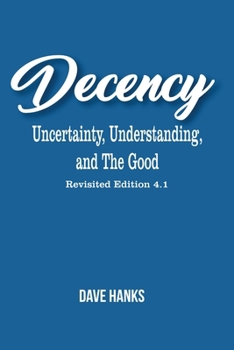 Paperback Decency: An Uncertainty, Understanding, and The Good Book
