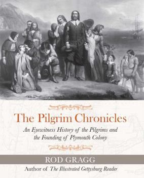 Hardcover The Pilgrim Chronicles: An Eyewitness History of the Pilgrims and the Founding of Plymouth Colony Book