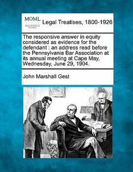 Paperback The Responsive Answer in Equity Considered as Evidence for the Defendant: An Address Read Before the Pennsylvania Bar Association at Its Annual Meetin Book