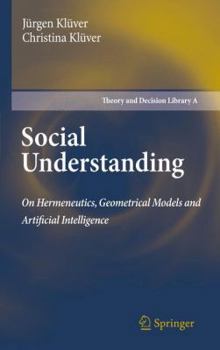 Paperback Social Understanding: On Hermeneutics, Geometrical Models and Artificial Intelligence Book