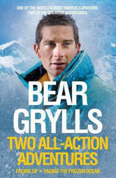 Paperback Bear Grylls: Two All-Action Adventures: Facing Up - Facing the Frozen Ocean Book