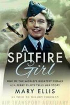 Paperback A Spitfire Girl: One of the World's Greatest Female Ata Ferry Pilots Tells Her Story Book