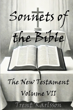 Paperback Sonnets of the Bible: The New Testament: Volume VII Book