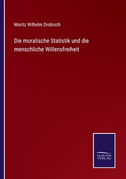 Paperback Die moralische Statistik und die menschliche Willensfreiheit [German] Book