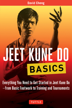 Paperback Jeet Kune Do Basics: Everything You Need to Get Started in Jeet Kune Do - From Basic Footwork to Training and Tournaments Book