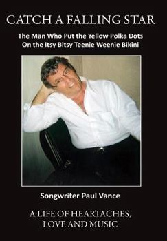 Paperback Catch A Falling Star: The Man Who Put The Yellow Polka Dots On the Itsy Bitsy Teenie Weenie Bikini Book