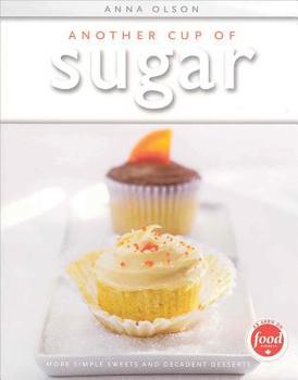 Paperback Another Cup of Sugar: More Simple Sweets and Decadent Desserts Book