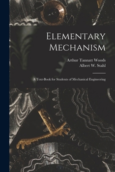 Paperback Elementary Mechanism: A Text-Book for Students of Mechanical Engineering Book