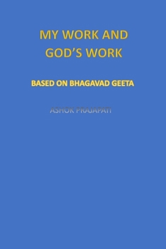 MY WORK AND GOD'S WORK: Indian knowledge, My duty, Path of peace, Path of work, Knowledge of truth, God's way