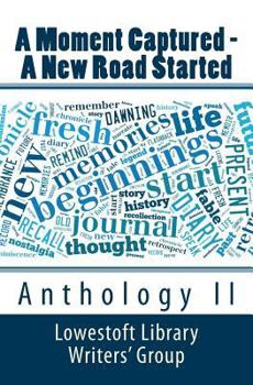 Paperback A Moment Captured - A New Road Started: Anthology II Book