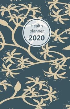 Health Planner 2020: Meal and Exercise trackers, Step counter, Calorie counter. For Losing weight, Getting fit and Living healthy. 8.5" x 5.5" (Half ... design, plant pattern. Soft matte cover).