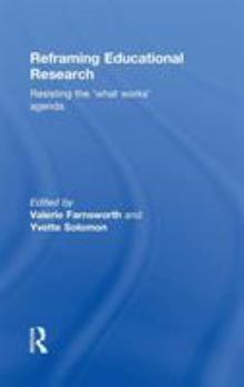 Hardcover Reframing Educational Research: Resisting the 'What Works' Agenda Book