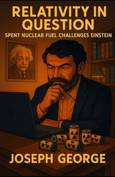 Paperback Relativity in Question: Spent Nuclear Fuel Challenges Einstein Book