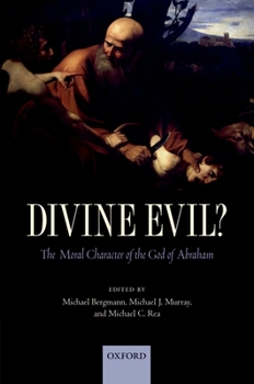 Paperback Divine Evil?: The Moral Character of the God of Abraham Book