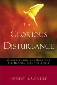 Paperback The Glorious Disturbance: Understanding and Receiving the Baptism with the Spirit Book
