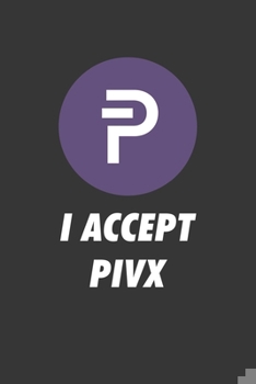 Paperback I Accept Pivx Notebook: Lined Journal, 120 Pages, 6 x 9, Affordable Cryptocurrency, Blockchain Crypto Gift Journal Matte Finish Book