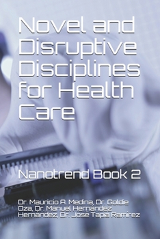 Novel and Disruptive Disciplines for Health Care: Nanotrend Book 2