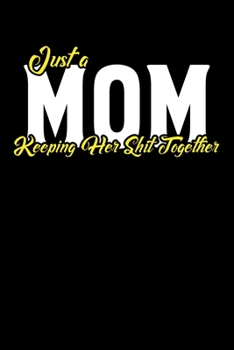 Paperback Just A Mom Keeping Her Shit Together: 100 Line Pages Book