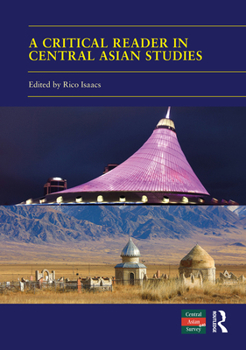 Paperback A Critical Reader in Central Asian Studies: 40 Years of Central Asian Survey Book