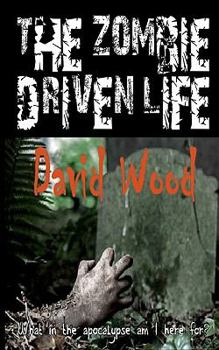 Paperback The Zombie-Driven Life: What in the Apocalypse Am I Here For? Book